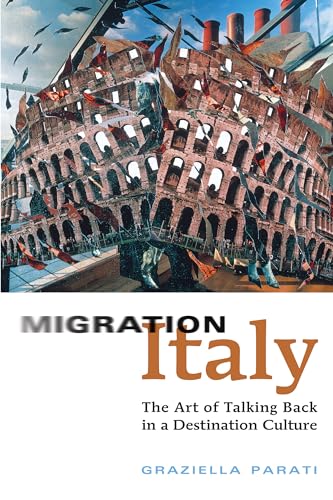 Beispielbild fr Migration Italy: The Art of Talking Back in a Destination Culture zum Verkauf von Atticus Books