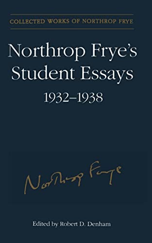 Beispielbild fr Northrop Frye's Student Essays, 1932-1938 (Collected Works of Northrop Frye) zum Verkauf von Atticus Books