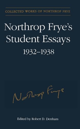 9781442626867: Northrop Frye's Student Essays, 1932-1938 (Collected Works of Northrop Frye)