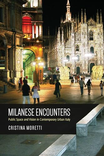 Milanese Encounters: Public Space and Vision in Contemporary Urban Italy (Anthropological Horizons)