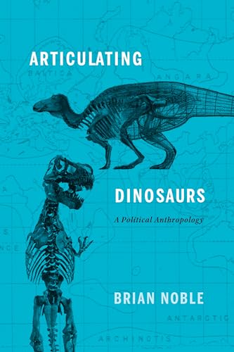Beispielbild fr Articulating Dinosaurs : A Political Anthropology zum Verkauf von Better World Books: West