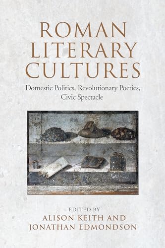 Stock image for Roman Literary Cultures: Domestic Politics, Revolutionary Poetics, Civic Spectacle for sale by THE SAINT BOOKSTORE