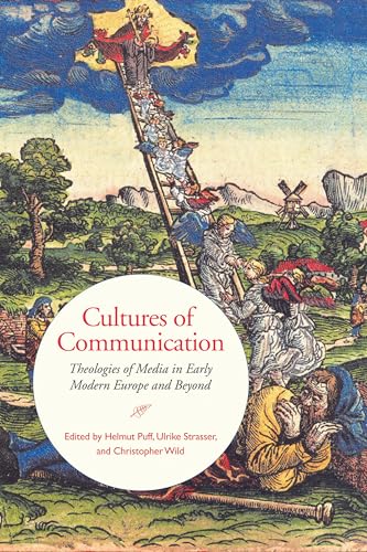 Stock image for Cultures of Communication: Theologies of Media in Early Modern Europe and Beyond for sale by Anselm Scrivener Books