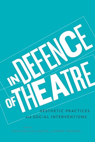 Imagen de archivo de In Defence of Theatre Aesthetic Practices and Social Interventions a la venta por Benjamin Books