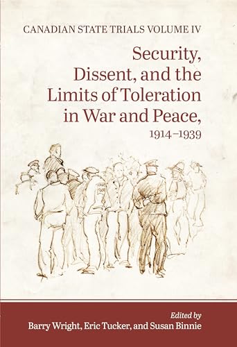Stock image for Canadian State Trials, Volume IV: Security, Dissent, and the Limits of Toleration in War and Peace, 1914-1939 for sale by ThriftBooks-Atlanta