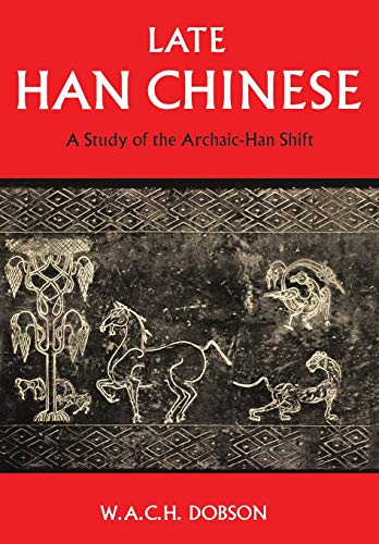 9781442631175: Late Han Chinese: A Study of the Archaic-Han Shift (Heritage)