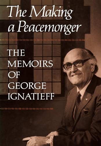 9781442631427: The Making of a Peacemonger: The Memoirs of George Ignatieff