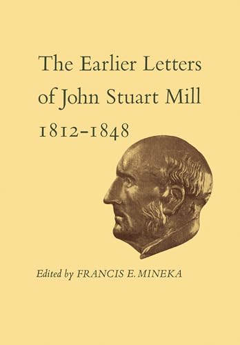 Beispielbild fr The Earlier Letters of John Stuart Mill 1812-1848 zum Verkauf von Blackwell's