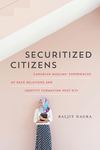 Beispielbild fr Securitized Citizens: Canadian Muslims' Experiences of Race Relations and Identity Formation Post-9/11 zum Verkauf von Atticus Books
