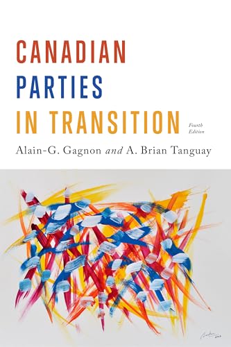 Beispielbild fr Canadian Parties in Transition, Fourth Edition zum Verkauf von Better World Books