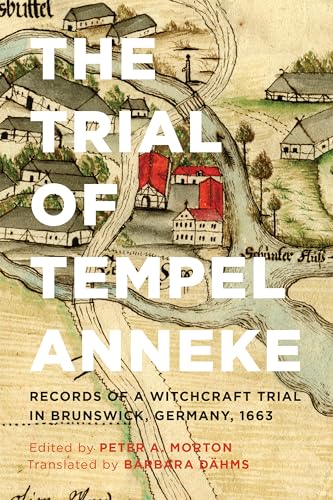 Beispielbild fr The Trial of Tempel Anneke: Records of a Witchcraft Trial in Brunswick, Germany, 1663, Second Edition zum Verkauf von BooksRun