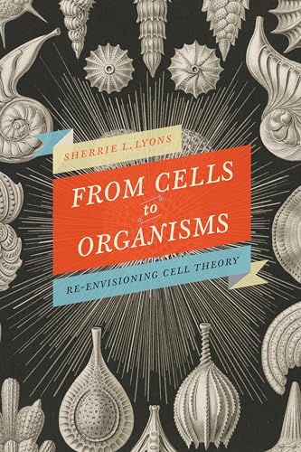 Stock image for From Cells to Organisms: Re-envisioning Cell Theory for sale by Book Deals