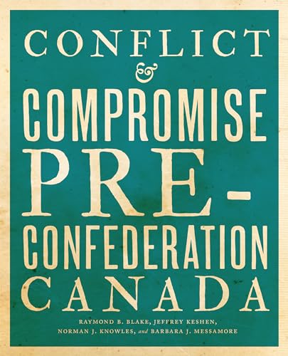 Beispielbild fr Conflict and Compromise: Pre-Confederation Canada zum Verkauf von ThriftBooks-Atlanta