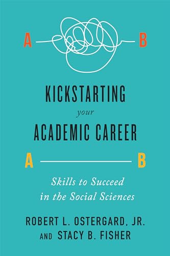 9781442635616: Kickstarting Your Academic Career: Skills to Succeed in the Social Sciences