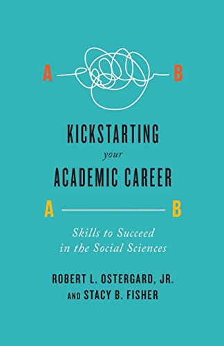 Stock image for Kickstarting Your Academic Career : Skills to Succeed in the Social Sciences for sale by Better World Books