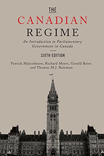 9781442635968: The Canadian Regime: An Introduction to Parliamentary Government in Canada: An Introduction to Parliamentary Government in Canada, Sixth Edition