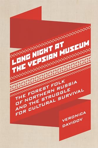 Imagen de archivo de Long Night at the Vepsian Museum: The Forest Folk of Northern Russia and the Struggle for Cultural Survival (Teaching Culture: UTP Ethnographies for the Classroom) a la venta por Atticus Books