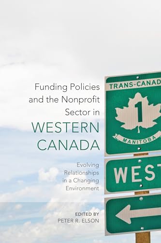 Stock image for Funding Policies and the Nonprofit Sector in Western Canada: Evolving Relationships in a Changing Environment (IPAC Series in Public Management and Governance) for sale by Atticus Books