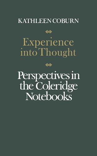 Imagen de archivo de Experience into Thought: Perspectives in the Coleridge Notebooks (Alexander Lectures) a la venta por Lucky's Textbooks