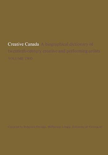 9781442639539: Creative Canada: A Biographical Dictionary of Twentieth-century Creative and Performing Artists (Volume 2) (Heritage)