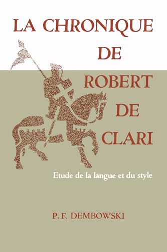 Stock image for La Chronique de Robert de Clari: Etude de la langue et du style (University of Toronto Romance Series) (French Edition) for sale by Lucky's Textbooks