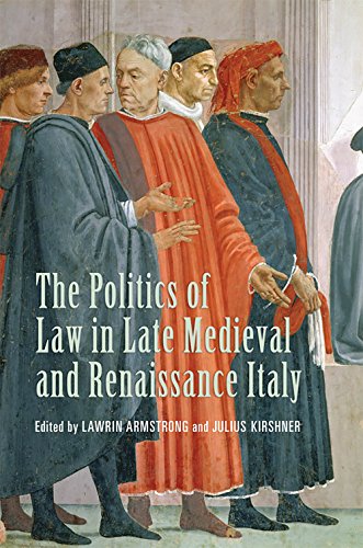 Stock image for The Politics of Law in Late Medieval and Renaissance Italy (Toronto Studies in Medieval Law) for sale by Atticus Books