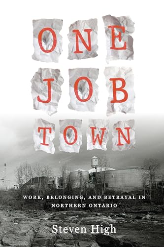 Beispielbild fr One Job Town - Work, Belonging, and Betrayal in Northern Ontario zum Verkauf von PBShop.store UK