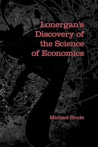 9781442640917: Lonergan's Discovery of the Science of Economics