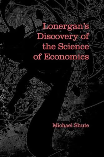 Stock image for Lonergan's Discovery of the Science of Economics (Lonergan Studies) for sale by HPB-Red