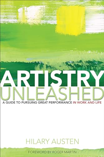 Stock image for Artistry Unleashed: A Guide to Pursuing Great Performance in Work and Life for sale by ThriftBooks-Atlanta