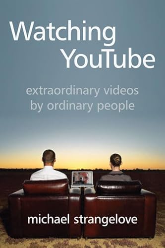 9781442641457: Watching YouTube: Extraordinary Videos by Ordinary People (Digital Futures)