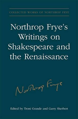 Imagen de archivo de Northrop Frye's Writings on Shakespeare and the Renaissance a la venta por Moe's Books