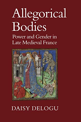 9781442641877: Allegorical Bodies: Power and Gender in Late Medieval France