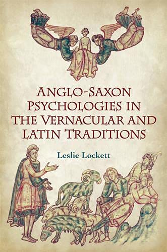 Anglo-Saxon Psychologies in the Vernacular and Latin Traditions (Toronto Anglo-Saxon Series)