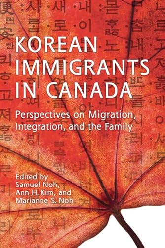 9781442642188: Korean Immigrants in Canada: Perspectives on Migration, Integration, and the Family (Asian Canadian Studies)