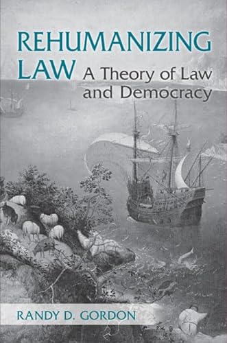 Rehumanizing Law: A Theory of Law and Democracy
