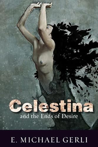 Imagen de archivo de Celestina and the Ends of Desire a la venta por Better World Books: West