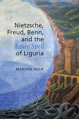 Stock image for Nietzsche, Freud, Benn, and the Azure Spell of Liguria (German and European Studies) for sale by SecondSale