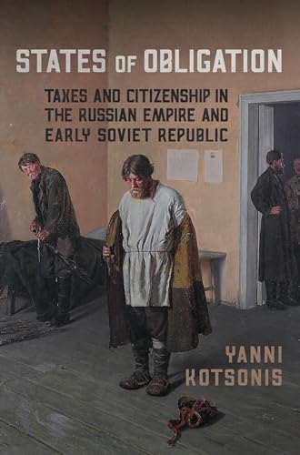 9781442643543: States of Obligation: Taxes and Citizenship in the Russian Empire and Early Soviet Republic