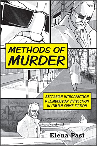 Beispielbild fr Methods of Murder: Beccarian Introspection and Lombrosian Vivisection in Italian Crime Fiction (Toronto Italian Studies) zum Verkauf von Anybook.com