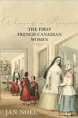 9781442643963: Along a River: The First French-Canadian Women