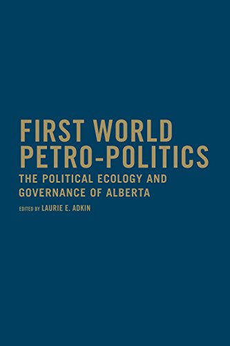9781442644199: First World Petro-Politics: The Political Ecology and Governance of Alberta
