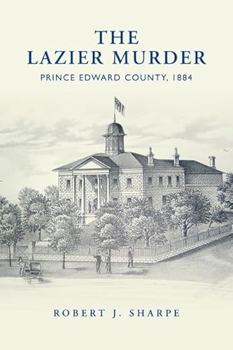 Beispielbild fr The Lazier Murder : Prince Edward County, 1884 zum Verkauf von Atticus Books