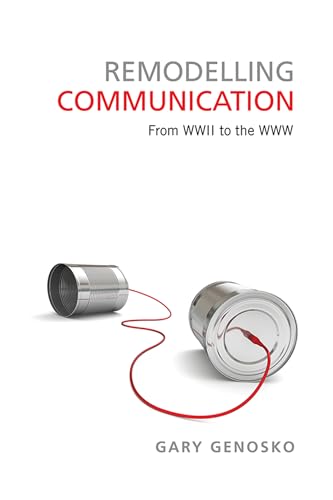 Imagen de archivo de Remodelling Communication: From WWII to the WWW a la venta por ThriftBooks-Atlanta