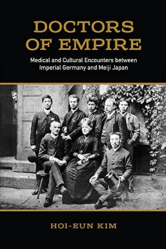 9781442644403: Doctors of Empire: Medical and Cultural Encounters Between Imperial Germany and Meiji Japan (German & European Studies)