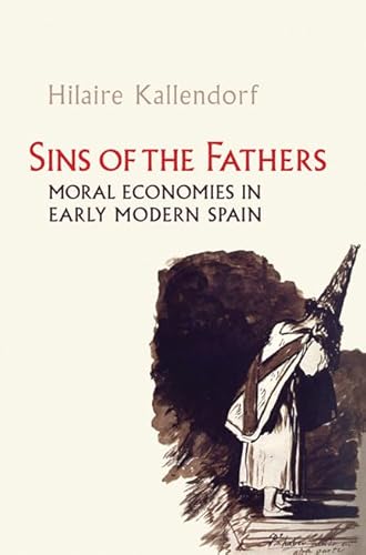 Stock image for Sins of the Fathers: Moral Economies of Early Modern Spain for sale by Smith Family Bookstore Downtown