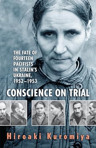 Stock image for Conscience on Trial: The Fate of Fourteen Pacifists in Stalin's Ukraine, 1952-1953 for sale by ThriftBooks-Atlanta