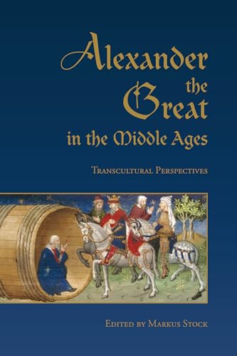 Stock image for Alexander the Great in the Middle Ages: Transcultural Perspectives for sale by Books Puddle