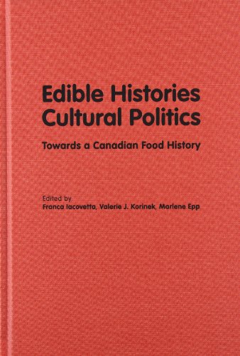 Stock image for Edible Histories, Cultural Politics: Towards a Canadian Food History for sale by BMV Bloor