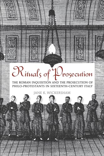 9781442645004: Rituals of Prosecution: The Roman Inquisition and the Prosecution of Philo-protestants in Sixteenth-century Italy